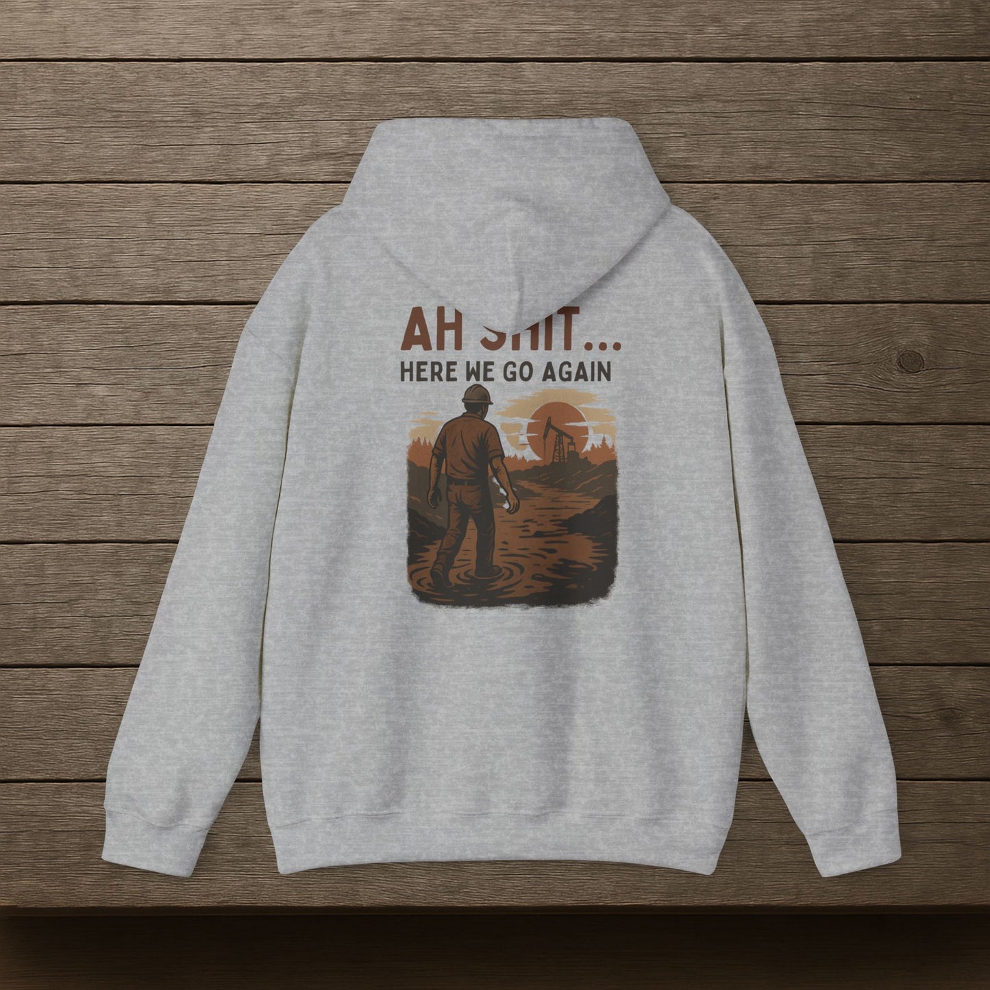 'Ah Shit… Here We Go Again' Hoodie, Funny motivational Sweater