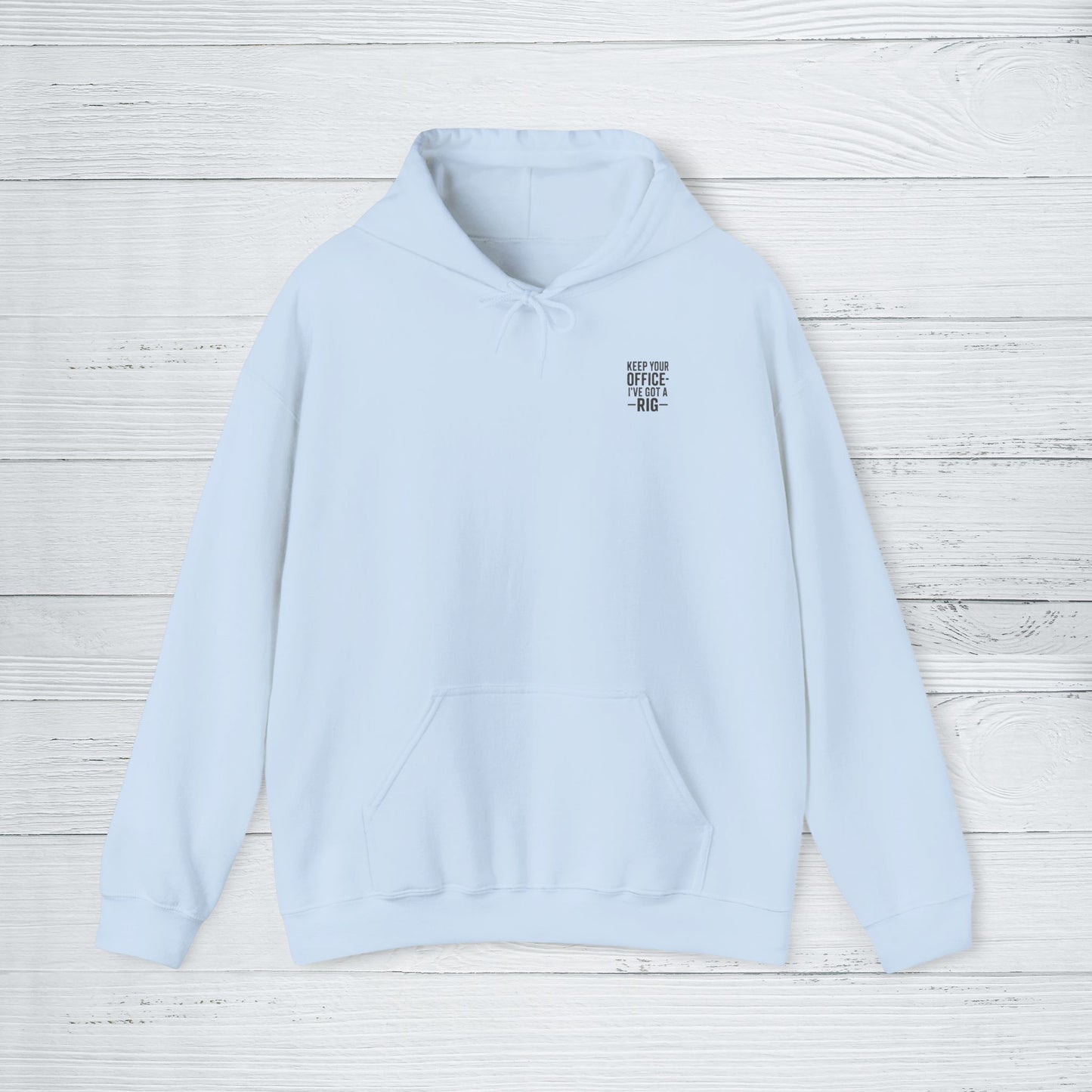 'Keep Your Office—I’ve Got a Rig' Men's Hoodie, Funny Motivational Sweater