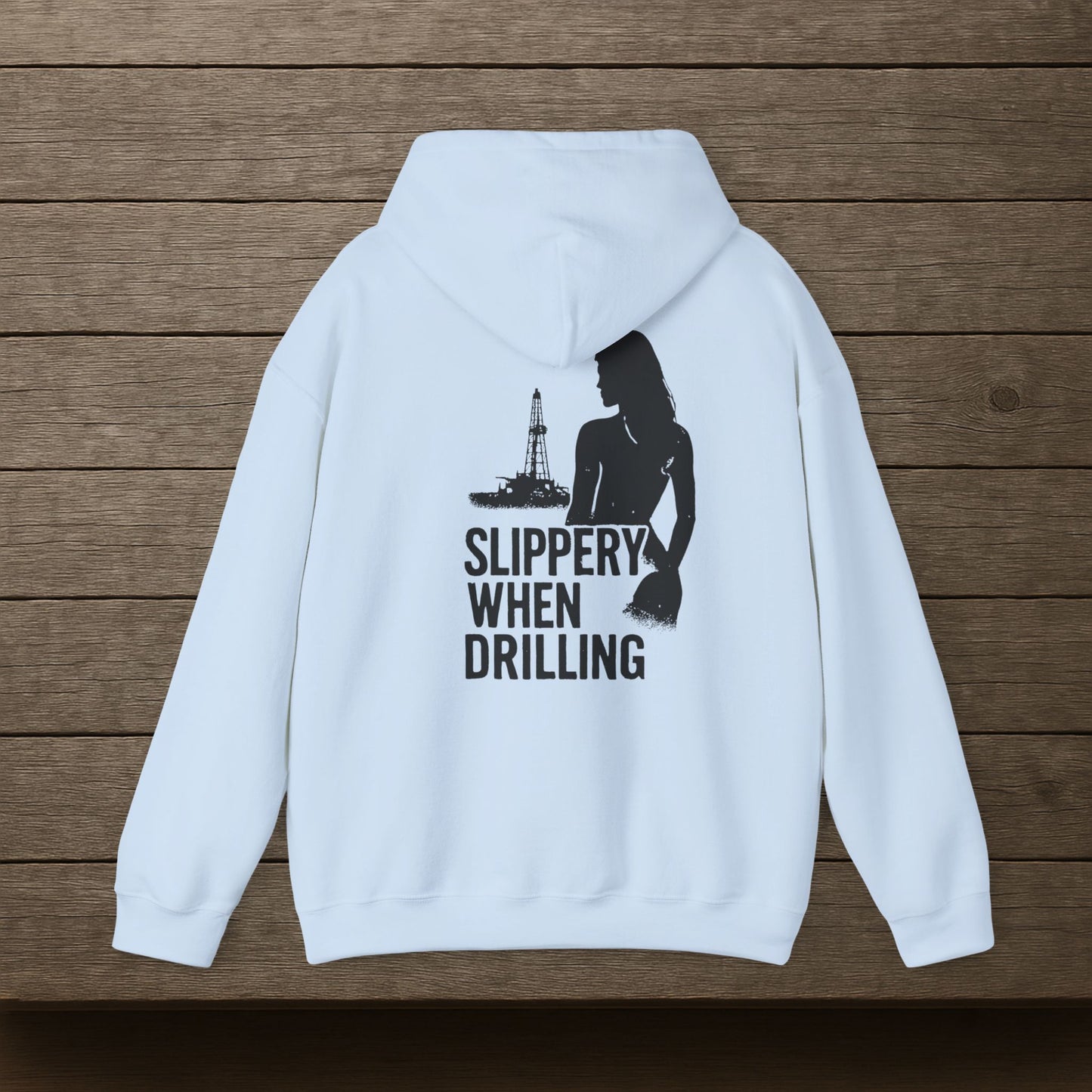 'Slippery When Drilling' Hoodie, Funny Sweater