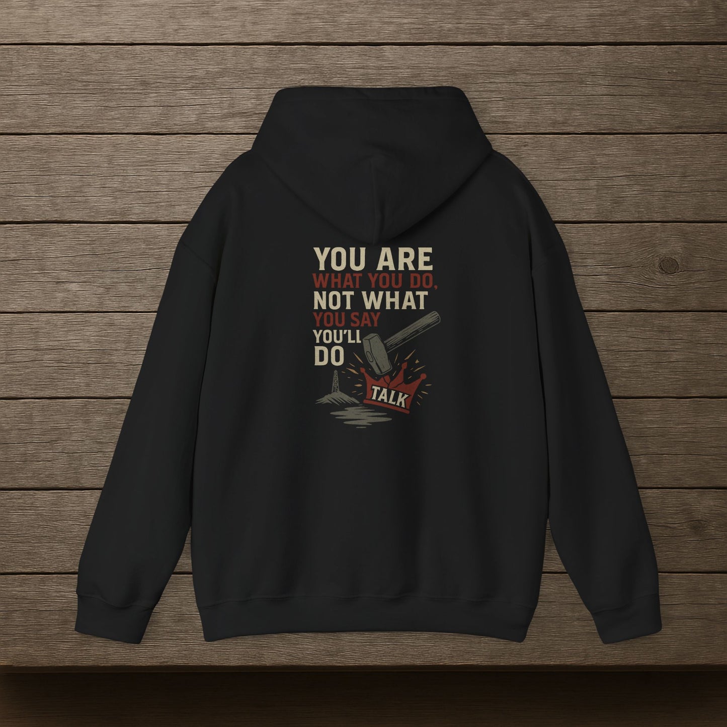'You Are What You Do, Not What You Say You’ll Do' Hoodie, Motivational Sweater