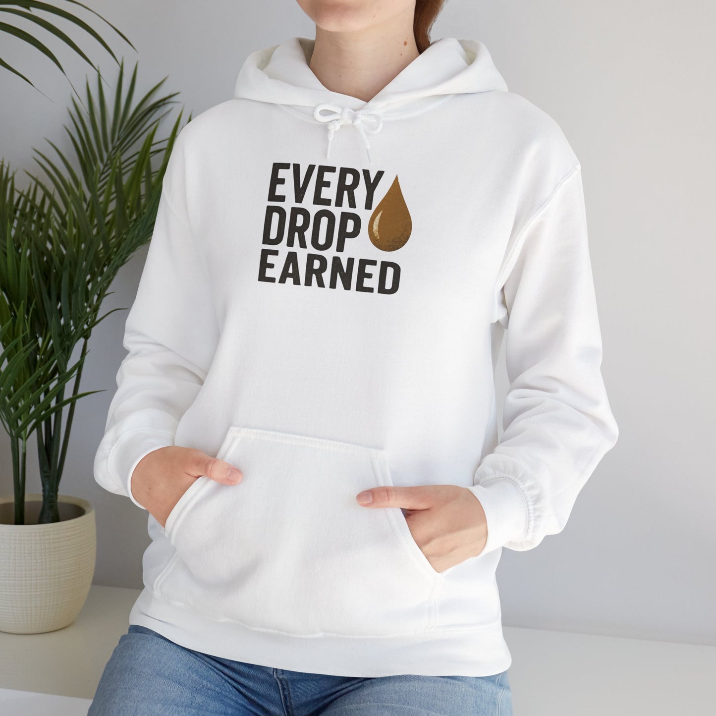 'Every Drop Earned' Hoodie, Motivational Sweater