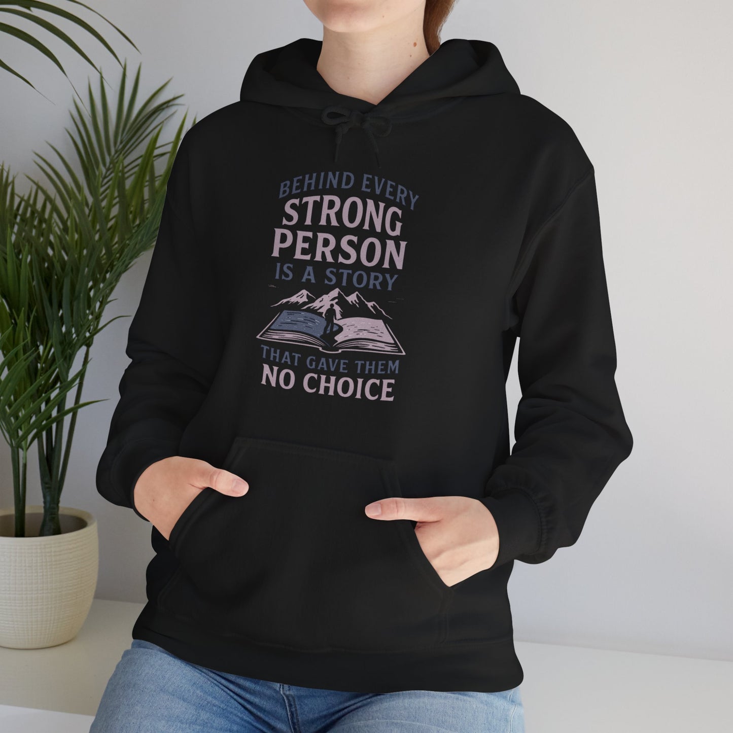 'Behind Every Strong Person Is a Story That Gave Them No Choice' Men's Hoodie, Motivational Workout Sweater