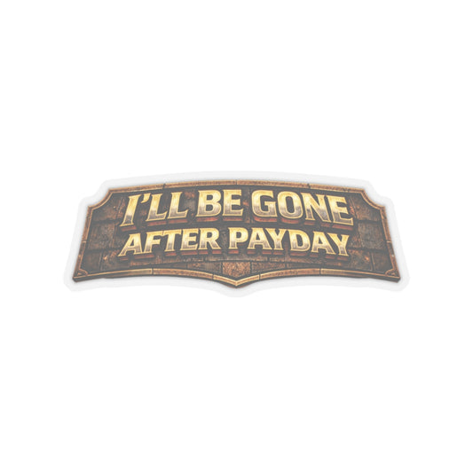 I’ll Be Gone After Payday Sticker, Roofer Hardhat Stickers