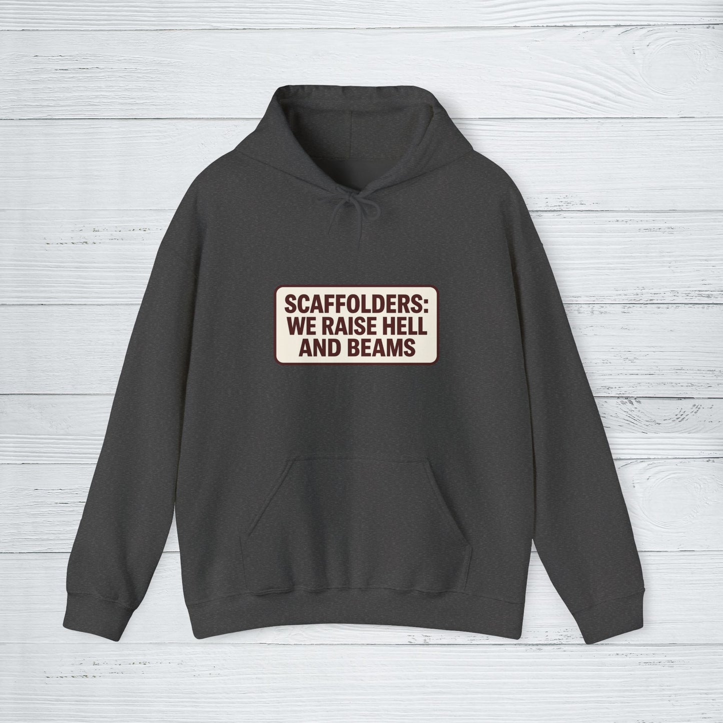 'Scaffolders Raise Hell and Beams' Hoodie, Scaffolder Sweater