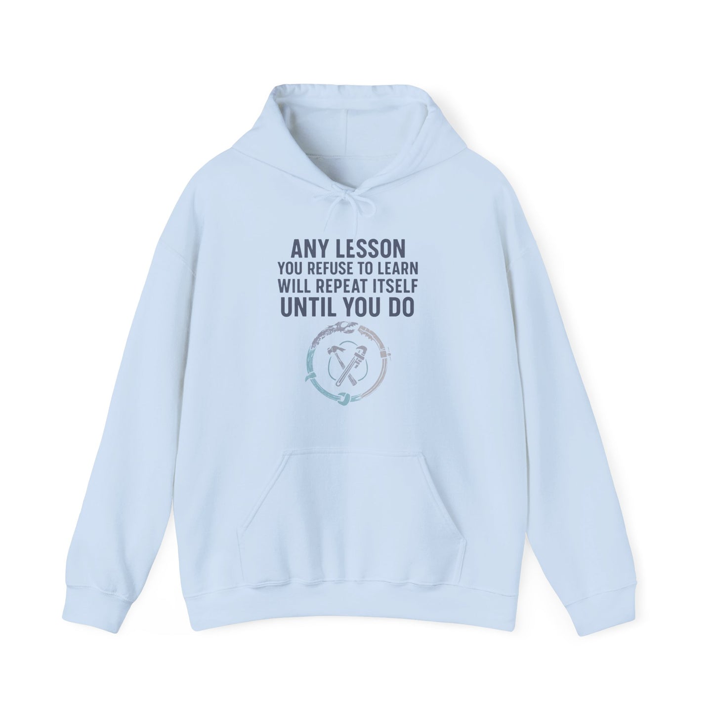 'Any Lesson You Refuse to Learn Will Repeat Itself Until You Do' Men's Hoodie, Motivational Sweater