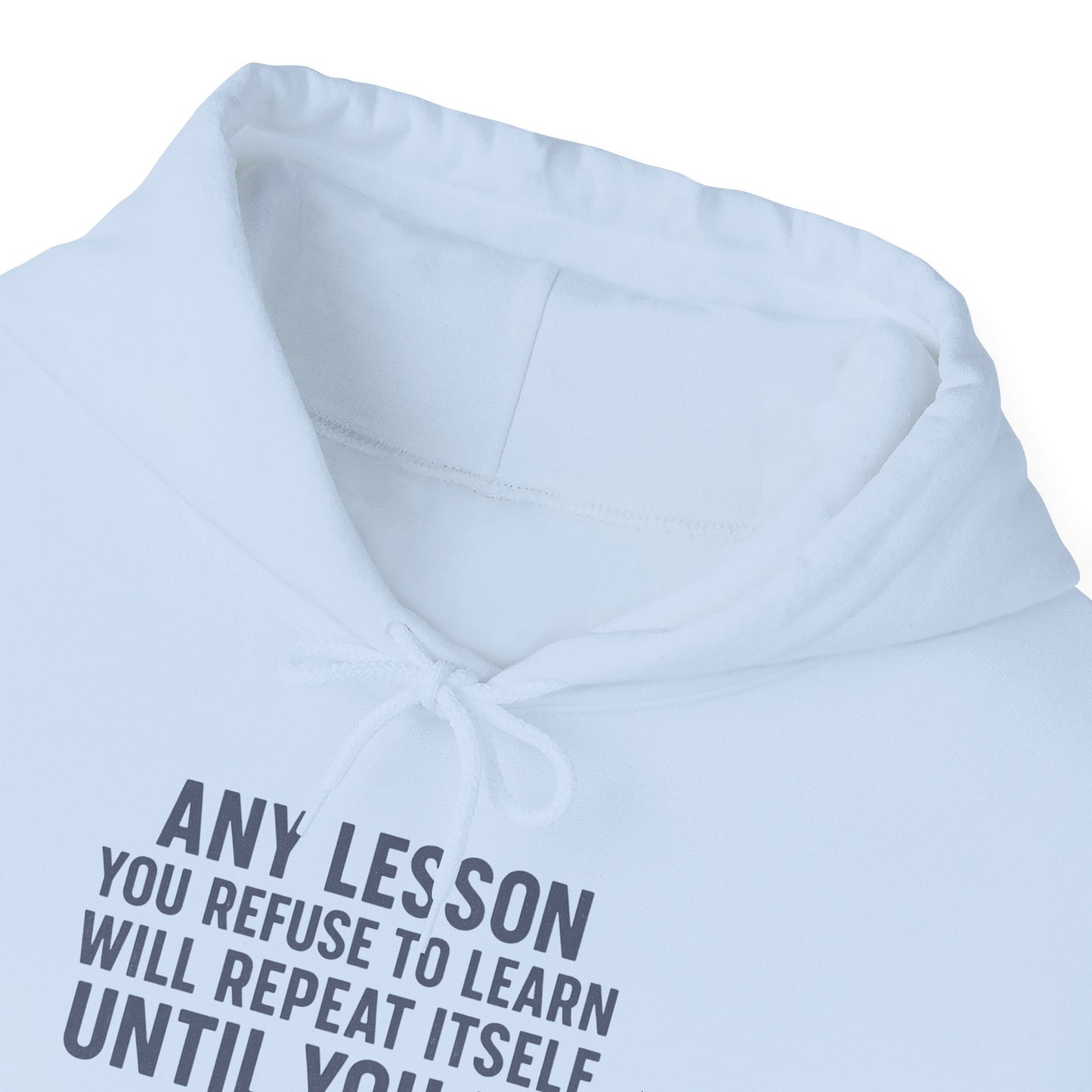 'Any Lesson You Refuse to Learn Will Repeat Itself Until You Do' Men's Hoodie, Motivational Sweater