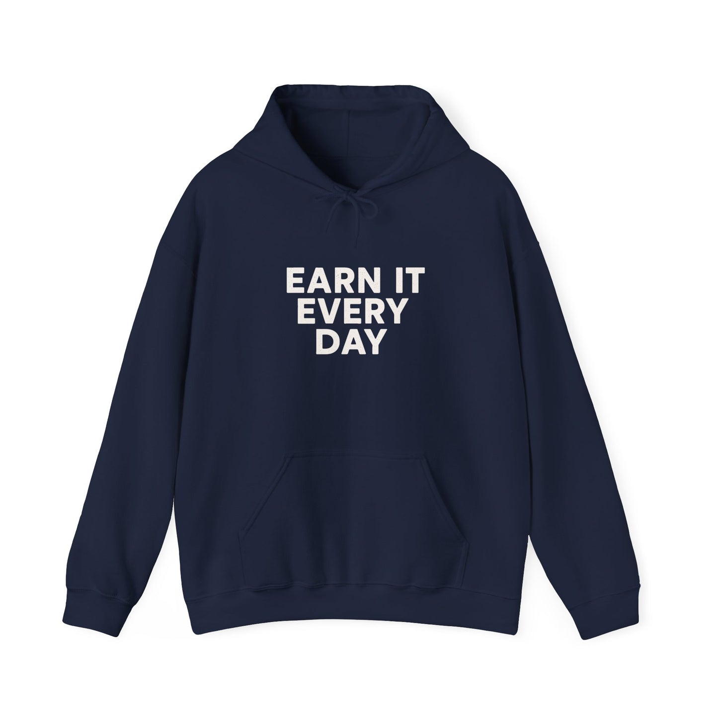 'Earn It Every Day' Men's Hoodie, Motivational Sweater
