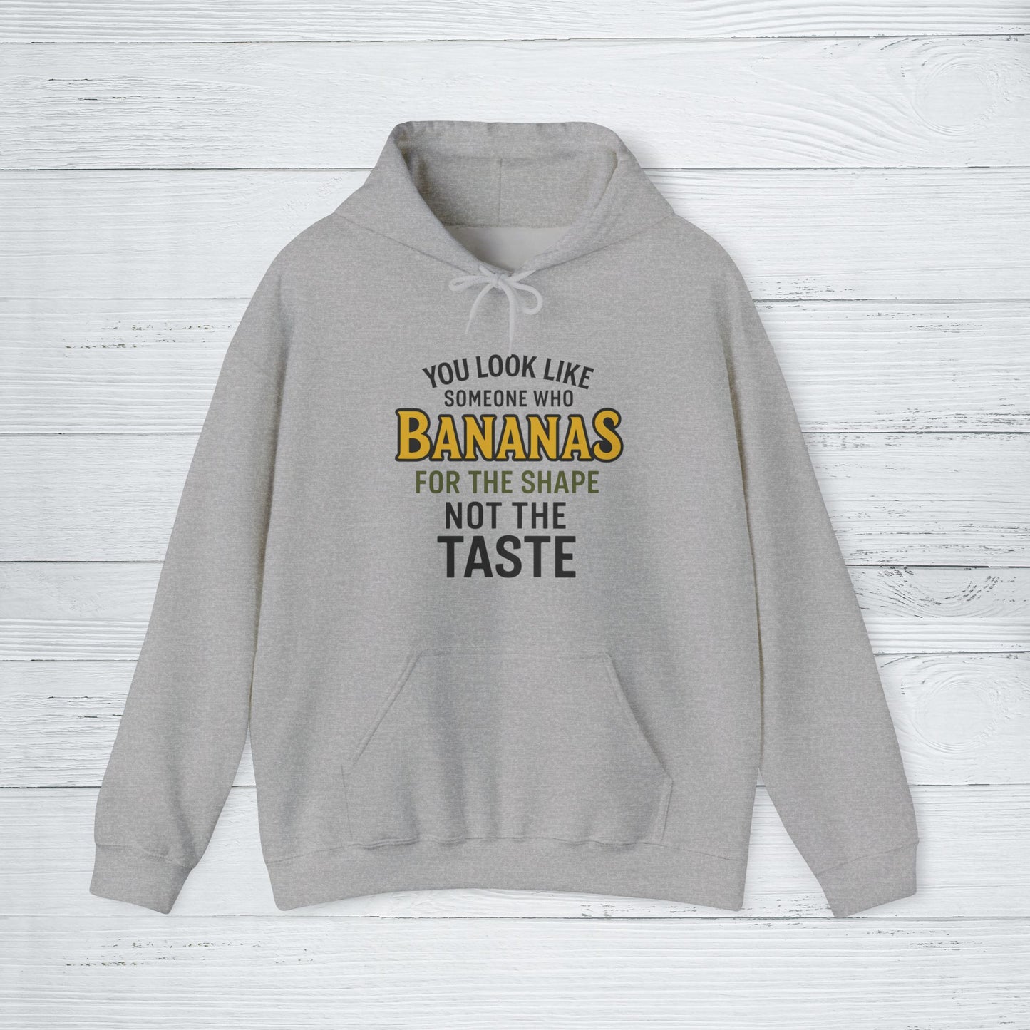'You Look Like Someone Who Bananas for the Shape Not the Taste' Hoodie, Funny Sweater