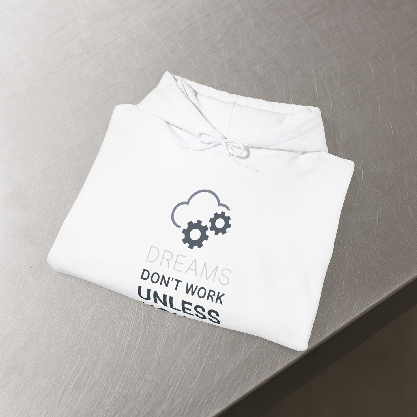 'Dreams Don’t Work Unless You Do' Hoodie, Motivational Sweater