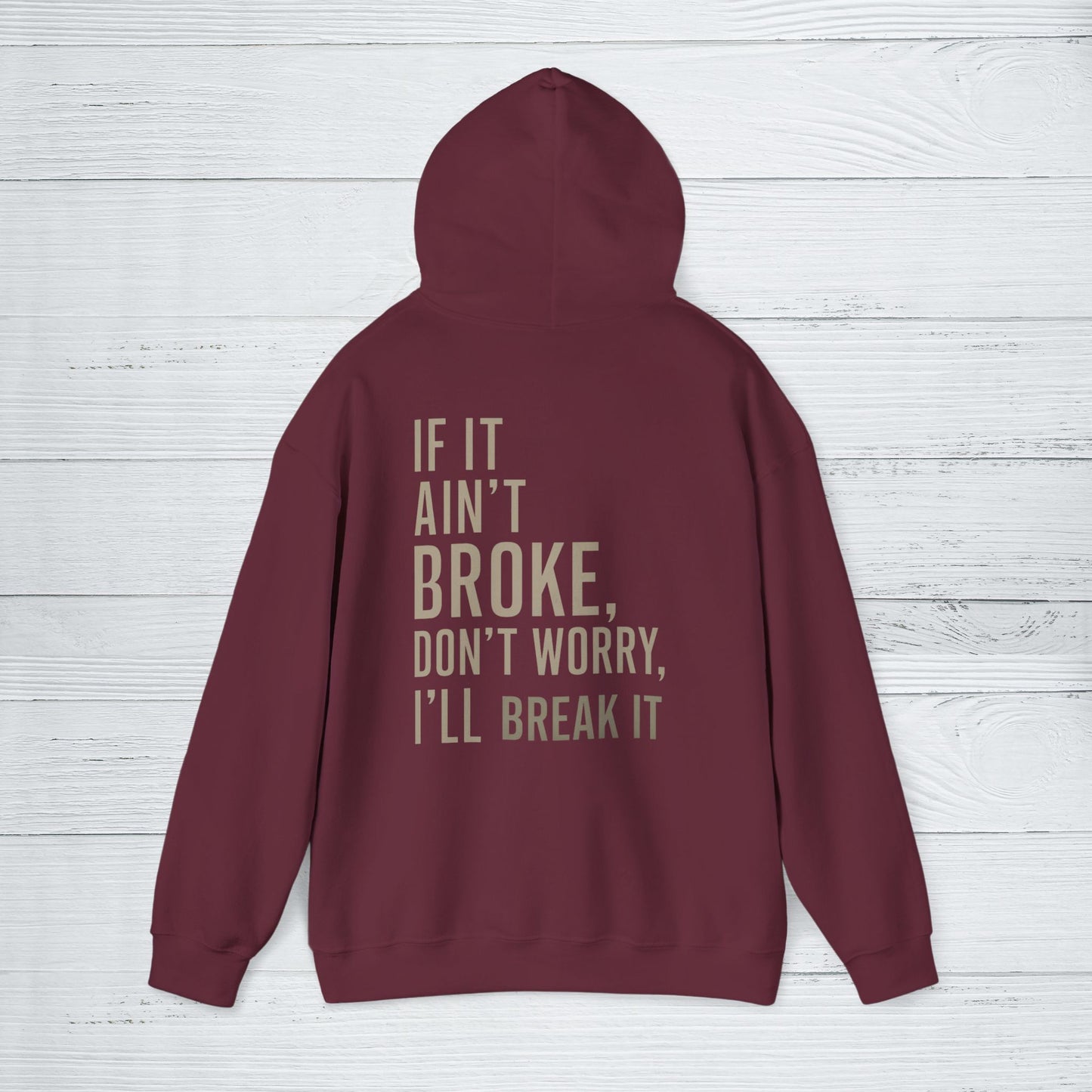 'If It Ain’t Broke, I’ll Break It' Hoodie, Funny motivational Sweater