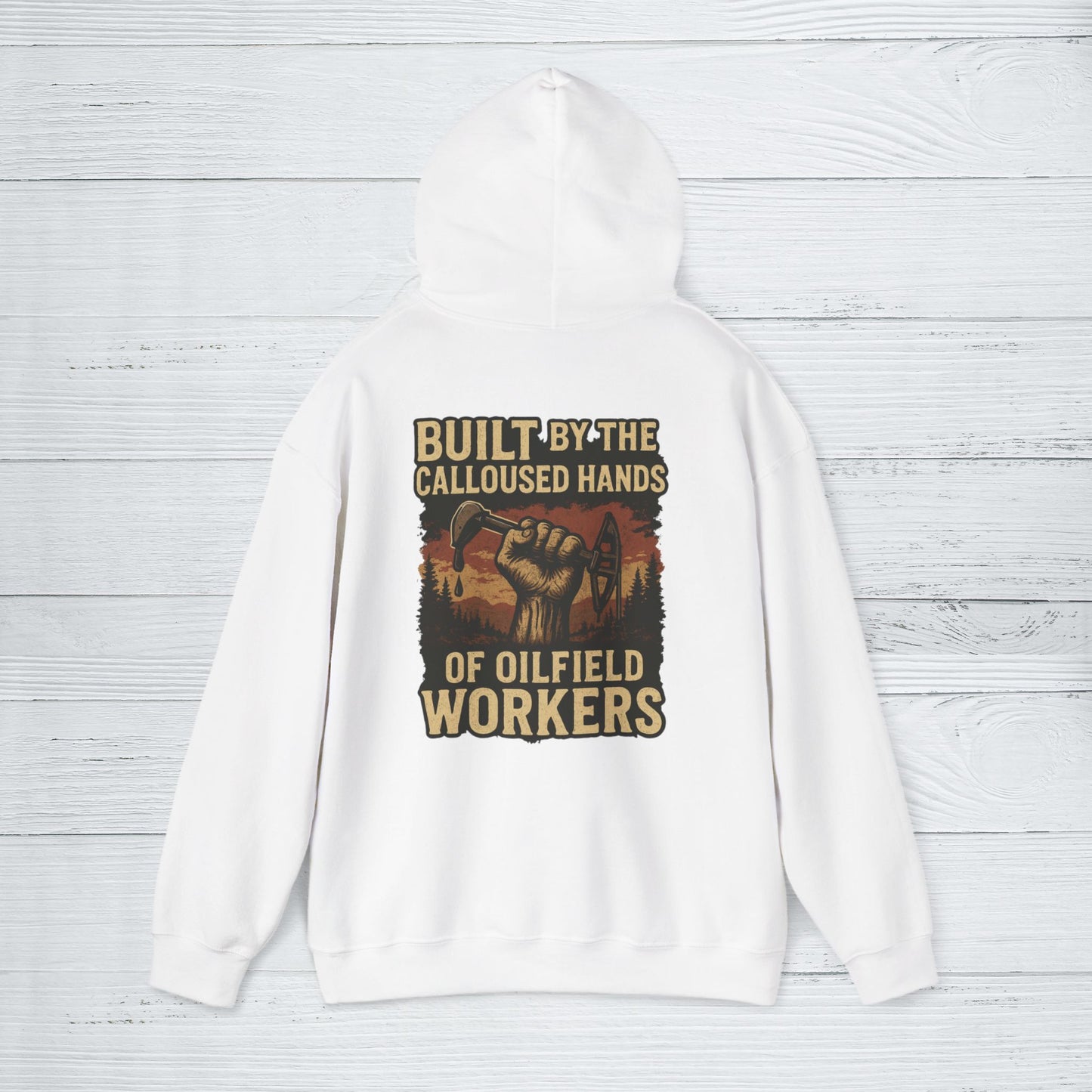 'Built by the Calloused Hands of Oilfield Workers' Hoodie, Motivational Sweater