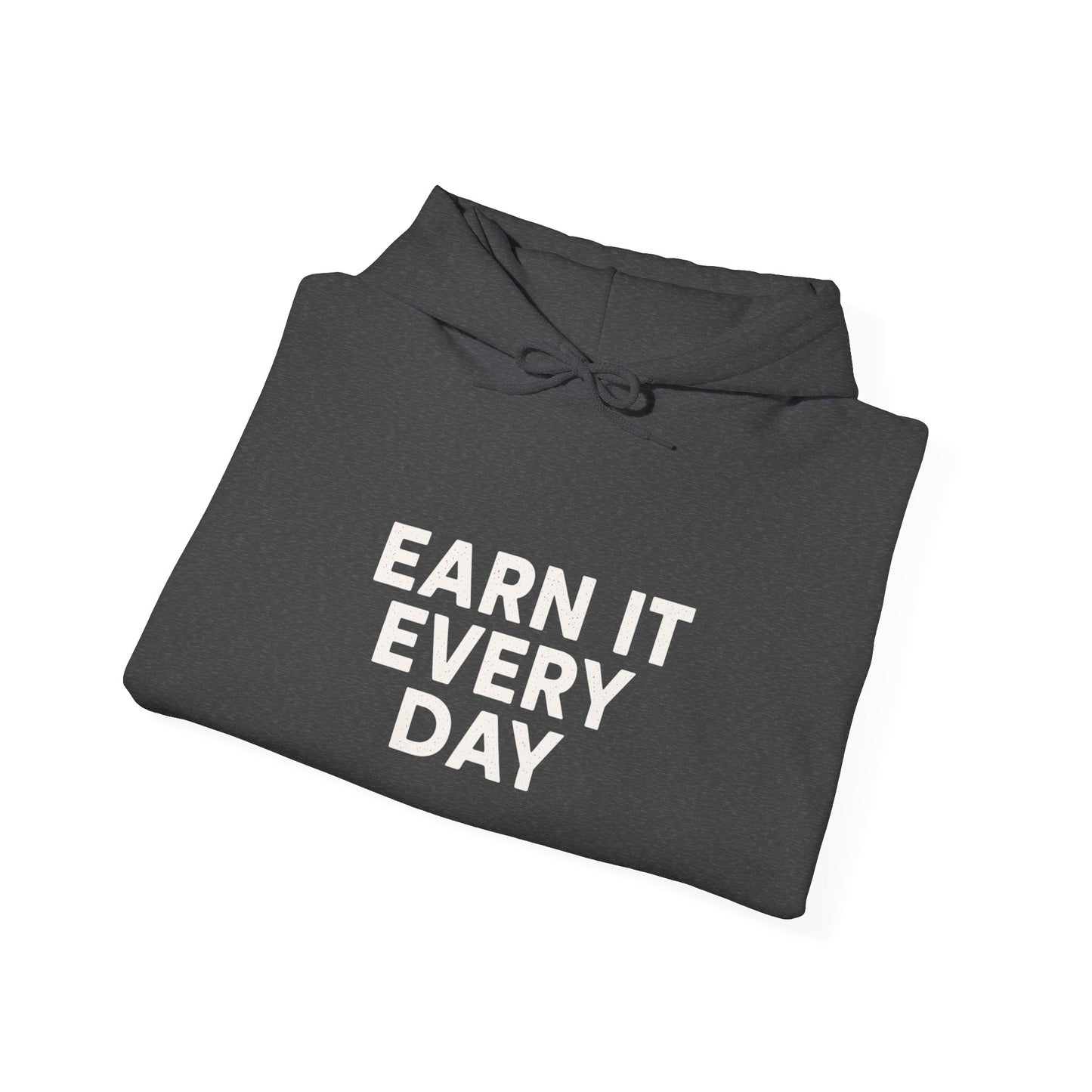 'Earn It Every Day' Men's Hoodie, Motivational Sweater