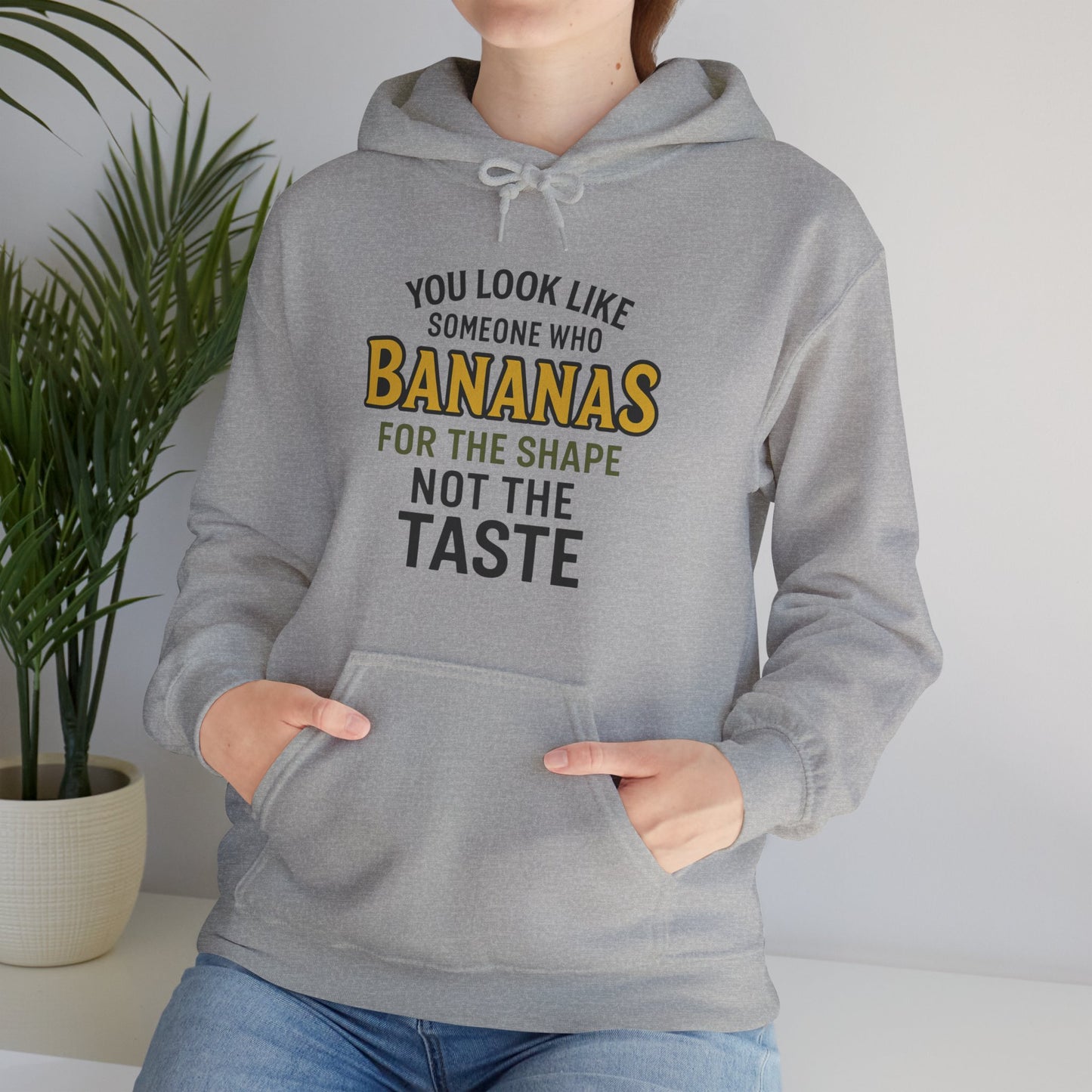 'You Look Like Someone Who Bananas for the Shape Not the Taste' Hoodie, Funny Sweater