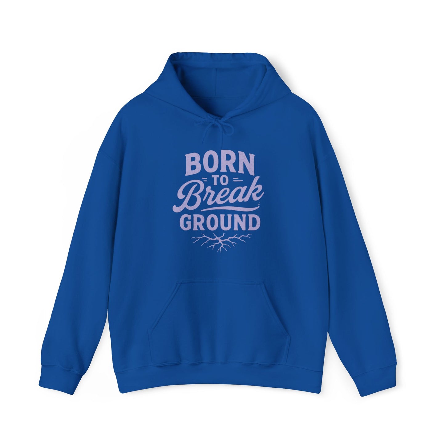 'Born to Break Ground' Hoodie, Motivational Sweater