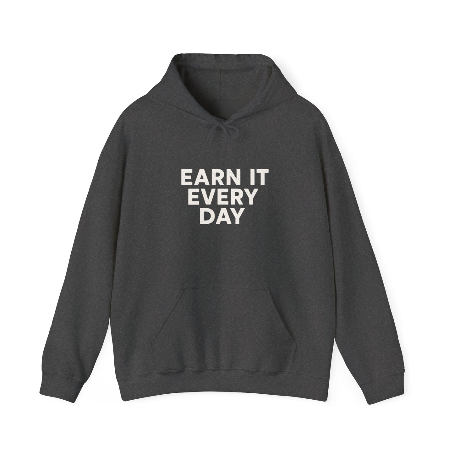 'Earn It Every Day' Men's Hoodie, Motivational Sweater