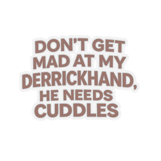 Don’t Get Mad at My Derrickhand He Needs Cuddles Sticker, Derrick hand Hardhat Stickers