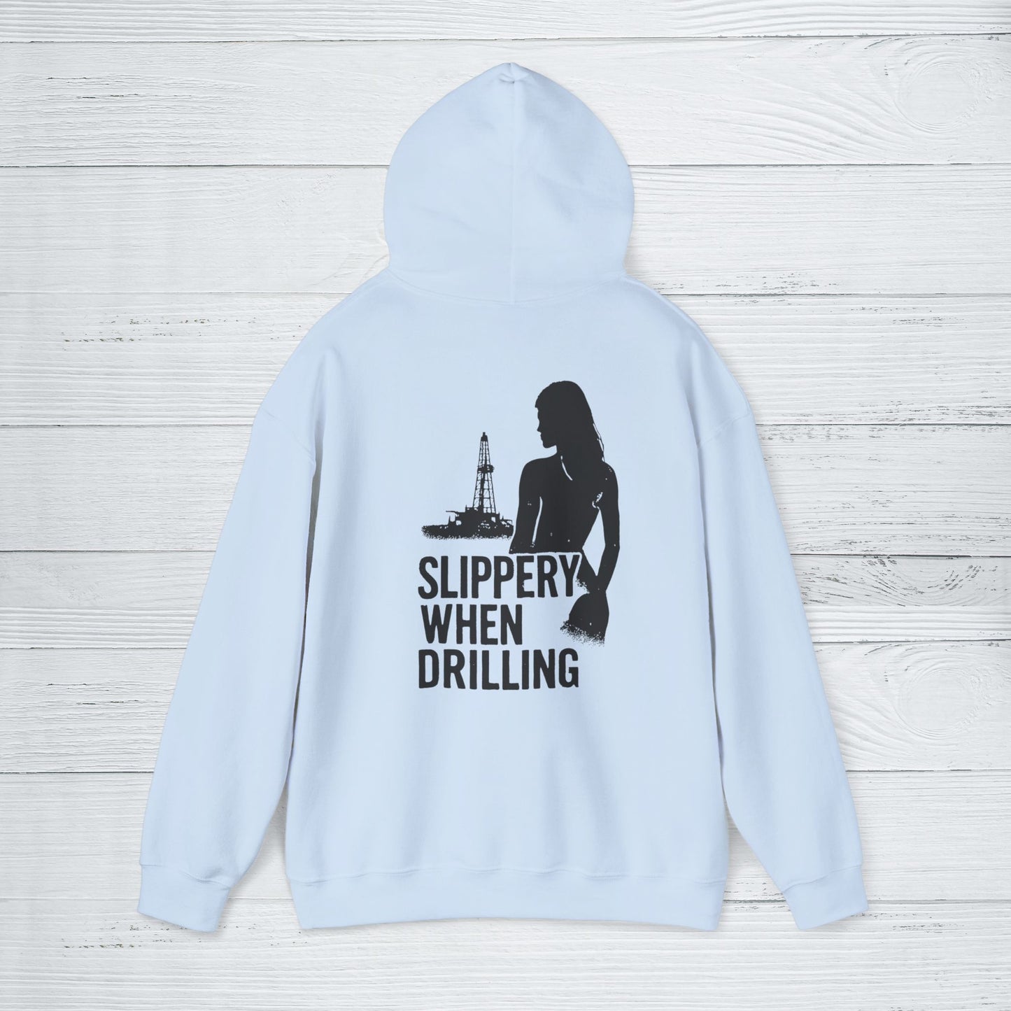 'Slippery When Drilling' Hoodie, Funny Sweater