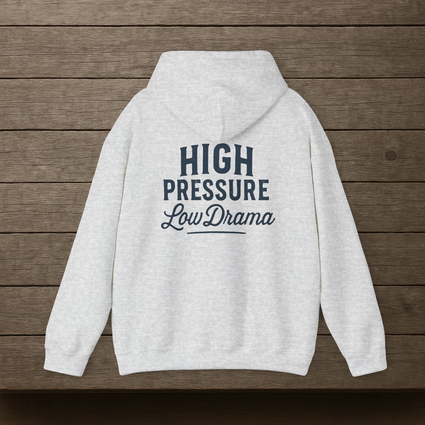'High Pressure, Low Drama' Men's Hoodie, Motivational Sweater