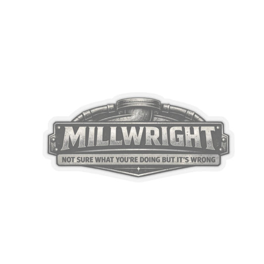 Millwright Not Sure What You’re Doing But It’s Wrong Sticker, Millwright Hardhat Stickers