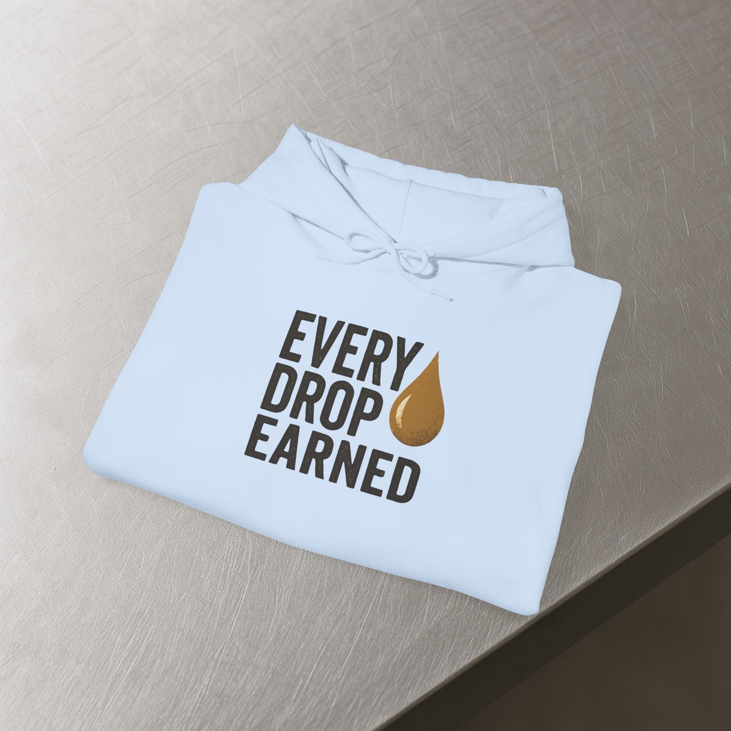'Every Drop Earned' Hoodie, Motivational Sweater