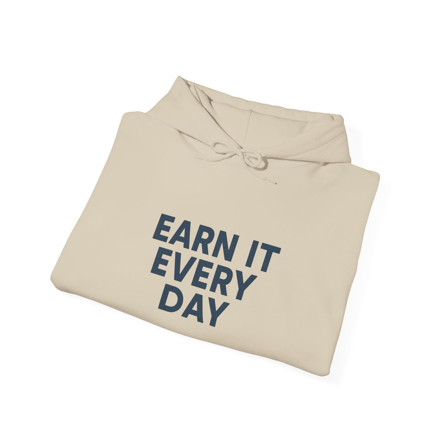 'Earn It Every Day' Men's Hoodie, Motivational Sweater