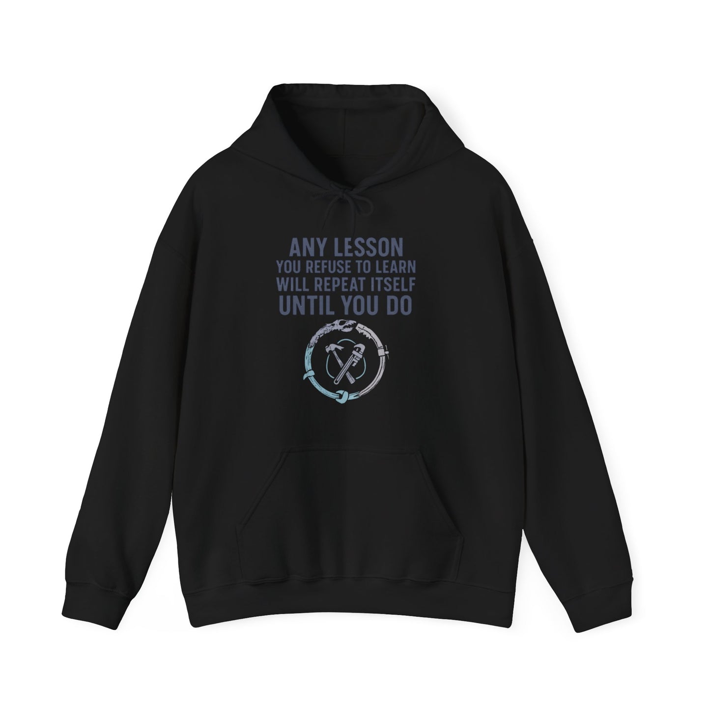 'Any Lesson You Refuse to Learn Will Repeat Itself Until You Do' Men's Hoodie, Motivational Sweater