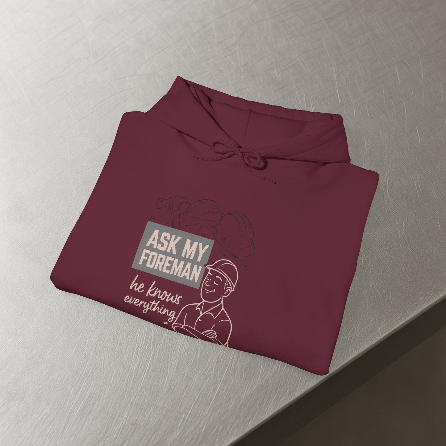 'Ask My Foreman, He Knows Everything' Hoodie, Funny Sweater