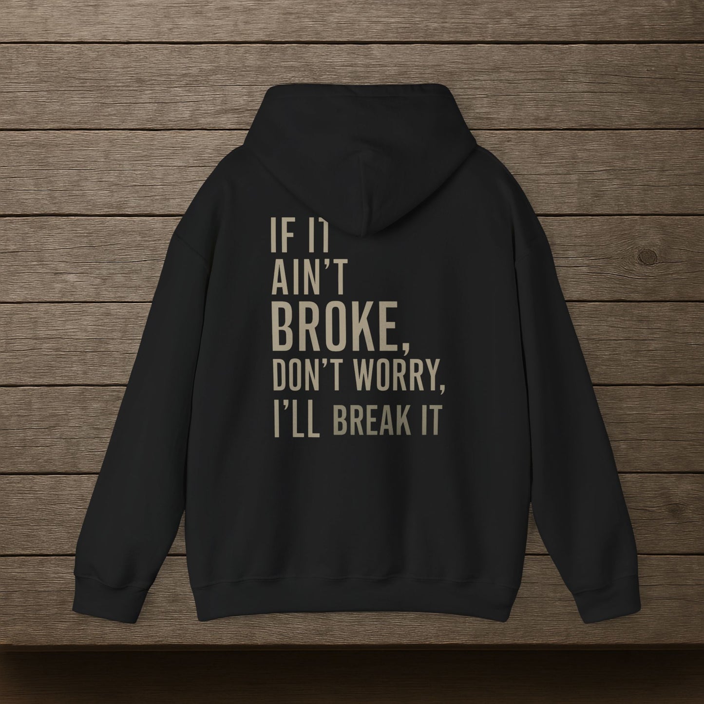 'If It Ain’t Broke, I’ll Break It' Hoodie, Funny motivational Sweater