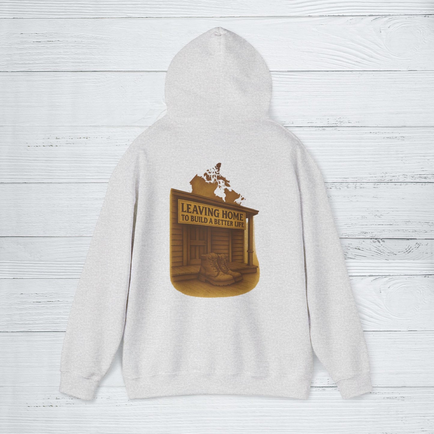 'Leaving Home to Build a Better Life' Hoodie, Motivational Sweater