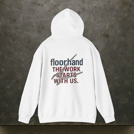 “Floorhand The Work Starts With Us” Hoodie, Roughneck Sweater