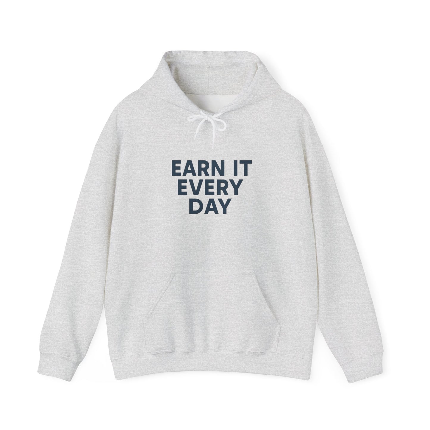 'Earn It Every Day' Men's Hoodie, Motivational Sweater