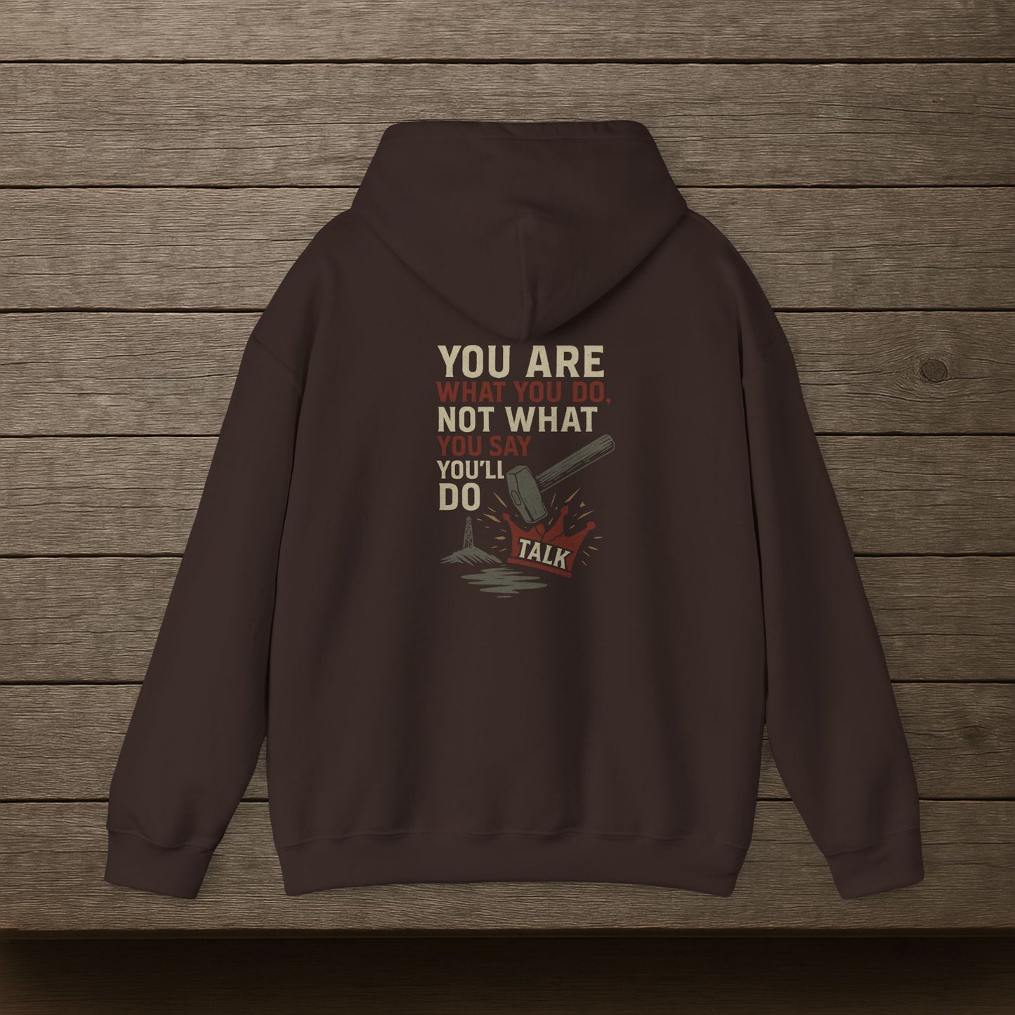 'You Are What You Do, Not What You Say You’ll Do' Hoodie, Motivational Sweater