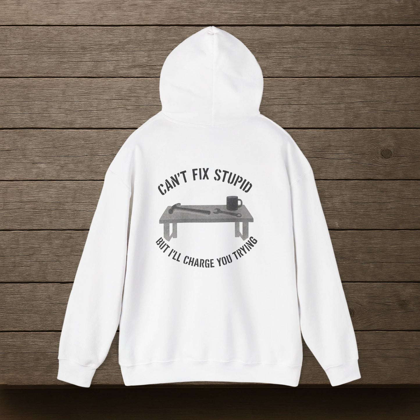 'Can’t Fix Stupid, But I’ll Charge You Trying' Hoodie, Motivational Sweater