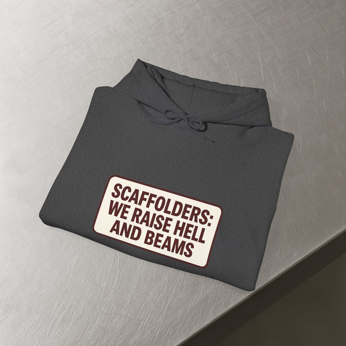 'Scaffolders Raise Hell and Beams' Hoodie, Scaffolder Sweater
