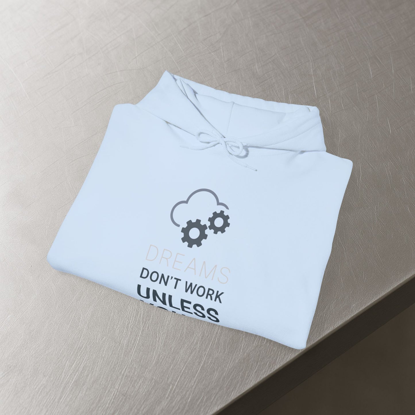 'Dreams Don’t Work Unless You Do' Hoodie, Motivational Sweater
