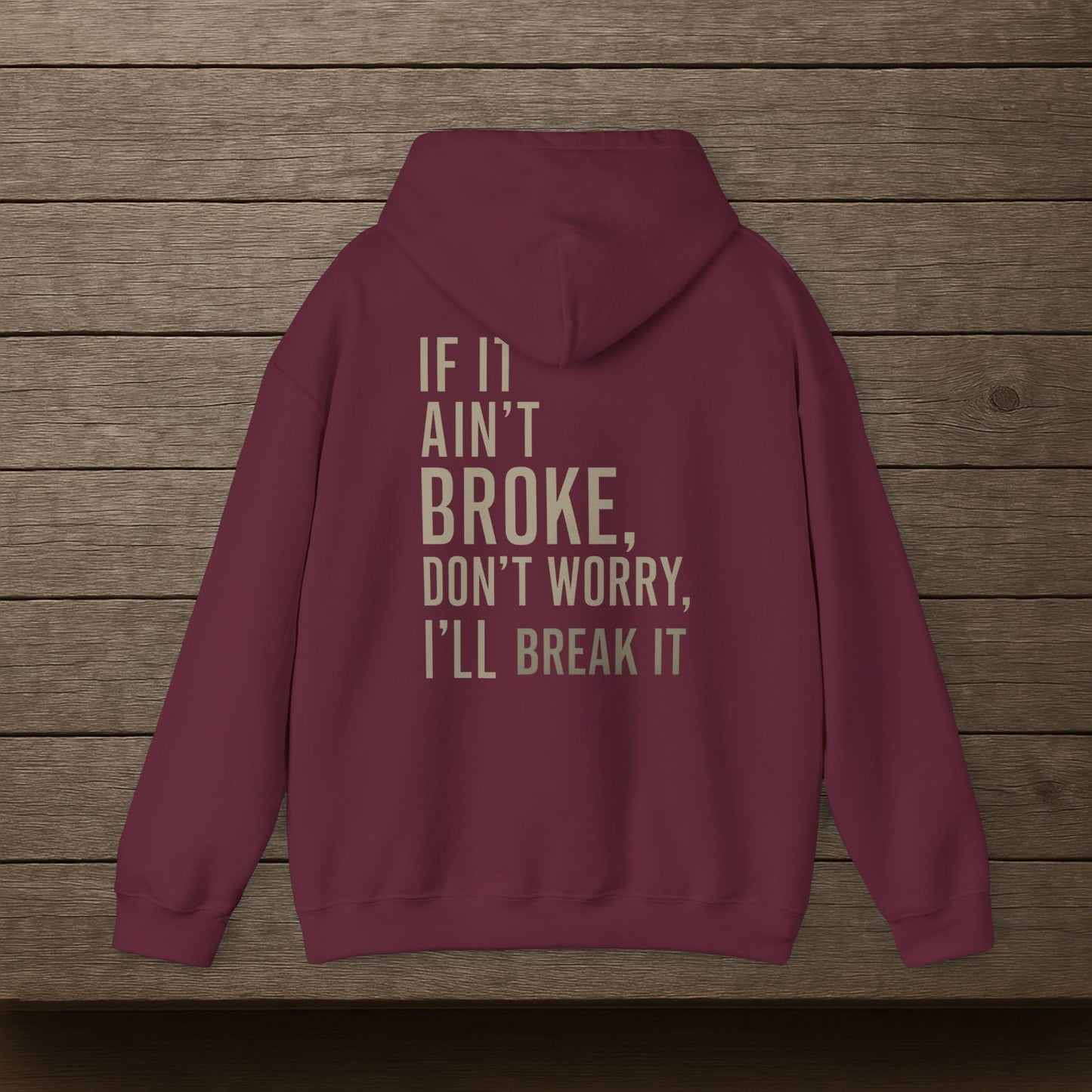'If It Ain’t Broke, I’ll Break It' Hoodie, Funny motivational Sweater