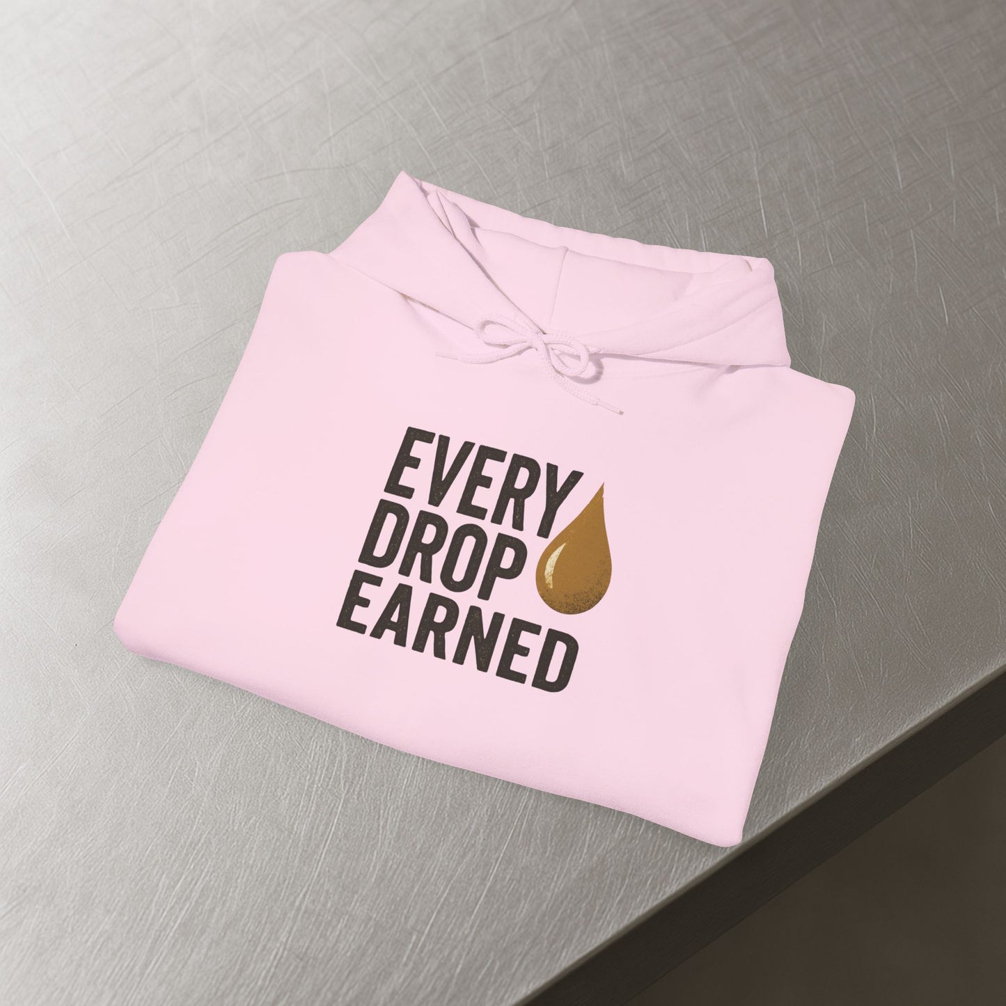 'Every Drop Earned' Hoodie, Motivational Sweater