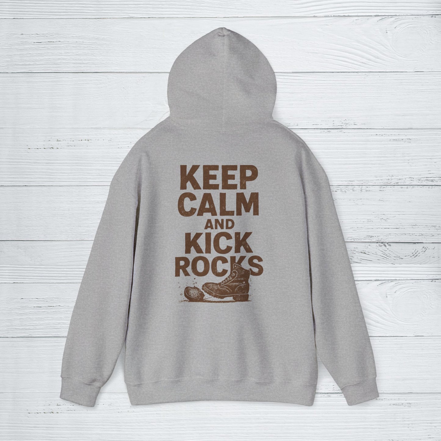 'Keep Calm and Kick Rocks' Hoodie, Funny Motivational Sweater