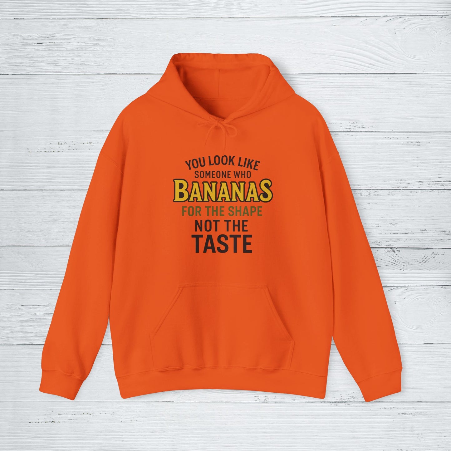 'You Look Like Someone Who Bananas for the Shape Not the Taste' Hoodie, Funny Sweater