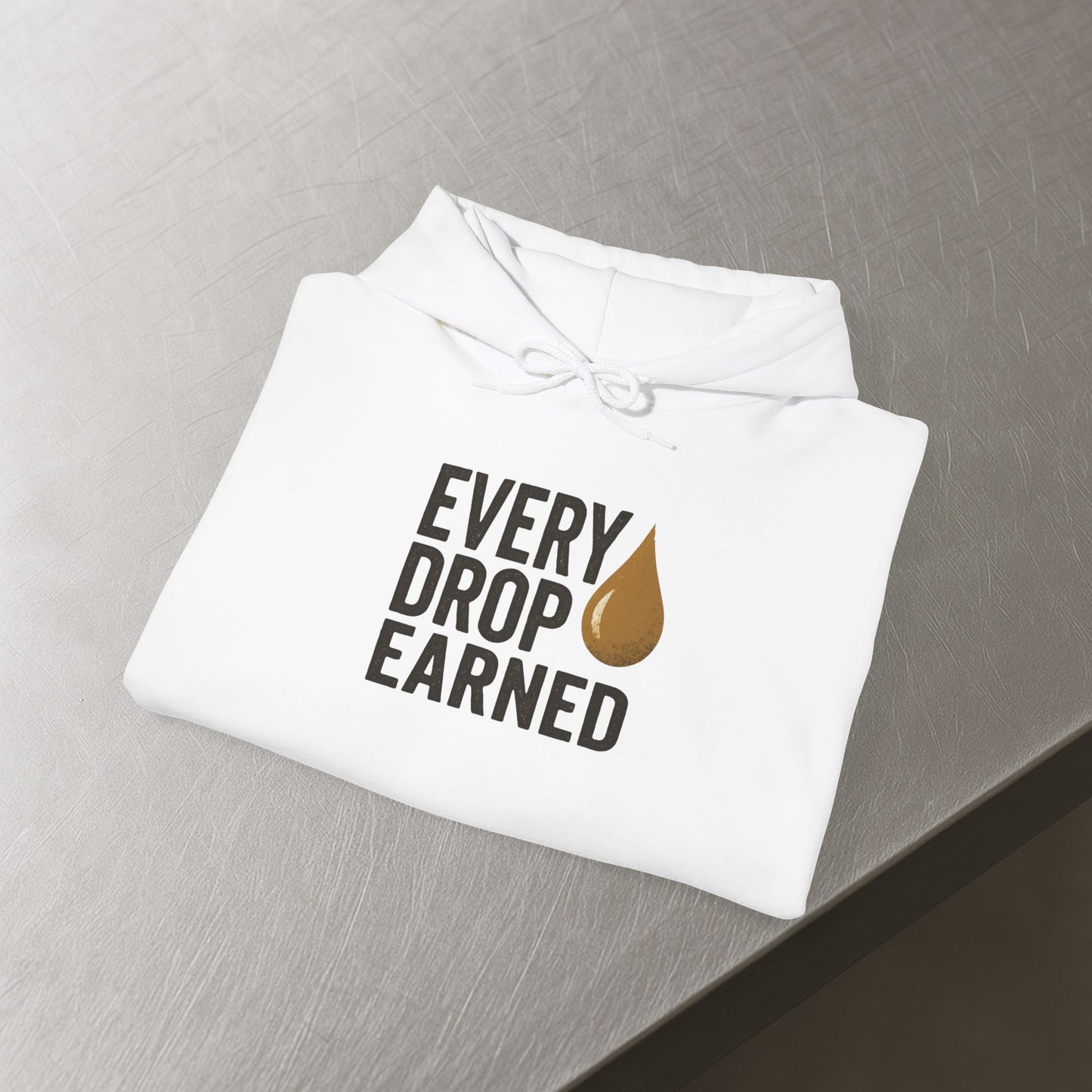 'Every Drop Earned' Hoodie, Motivational Sweater