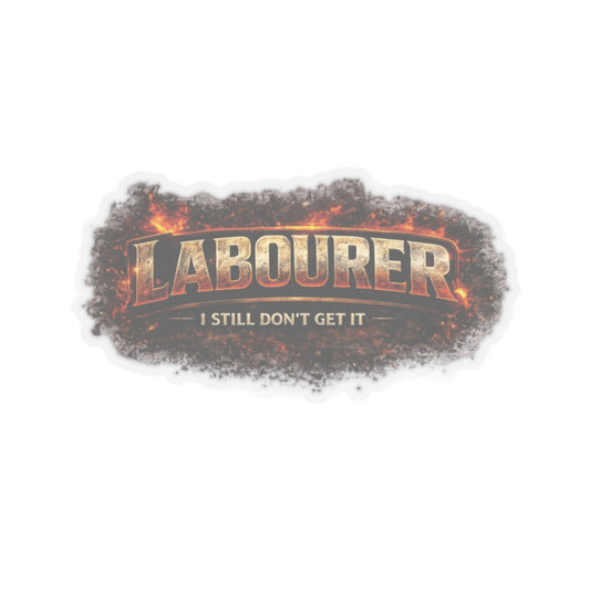 Labourer I Still Don’t Get It Sticker, Laborer Hardhat Stickers