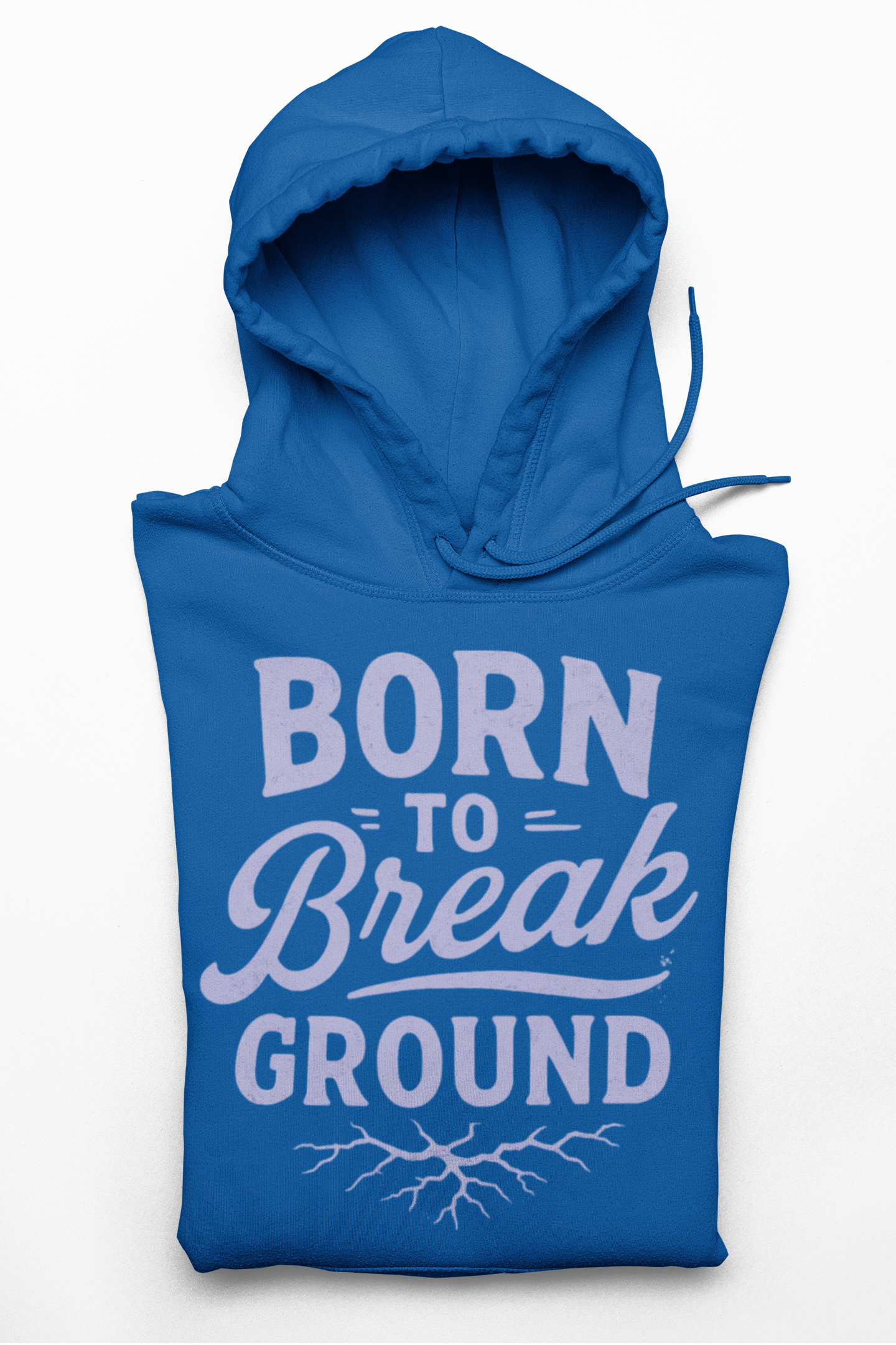 'Born to Break Ground' Hoodie, Motivational Sweater