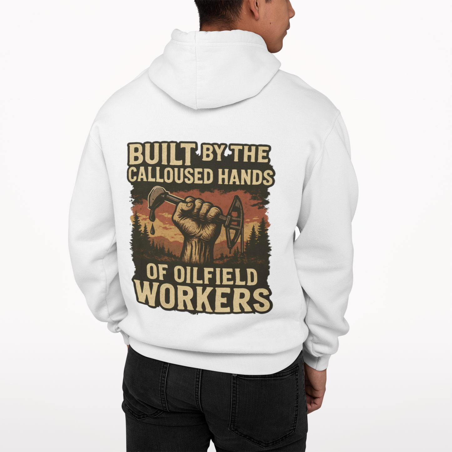 'Built by the Calloused Hands of Oilfield Workers' Hoodie, Motivational Sweater