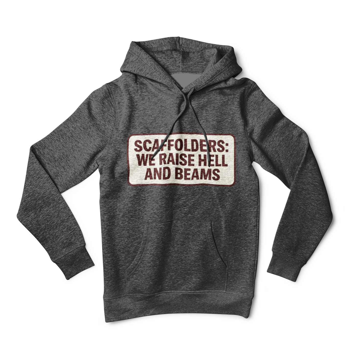 'Scaffolders Raise Hell and Beams' Hoodie, Scaffolder Sweater