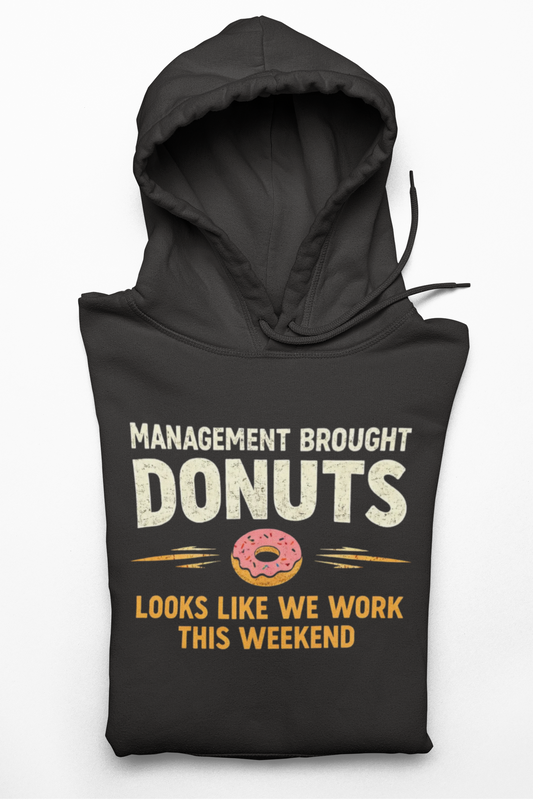 Management Brought Donuts Sweater, Construction Management Funny Hoodie
