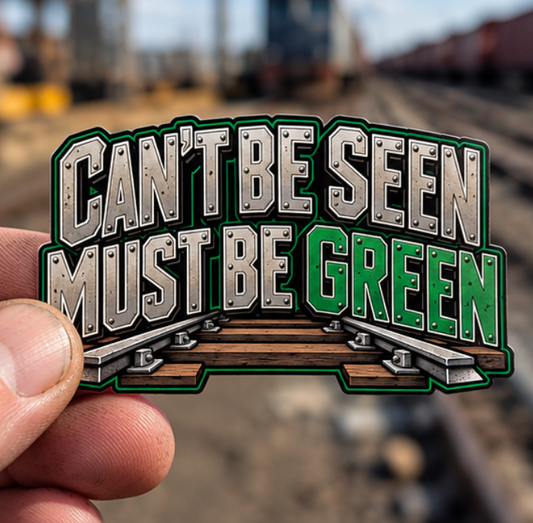 Can't Be Seen, Must Be Green, Railroader Men’s Sticker