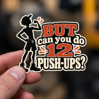 But Can You Do 12 Push-Ups?, Trades Men’s Sticker