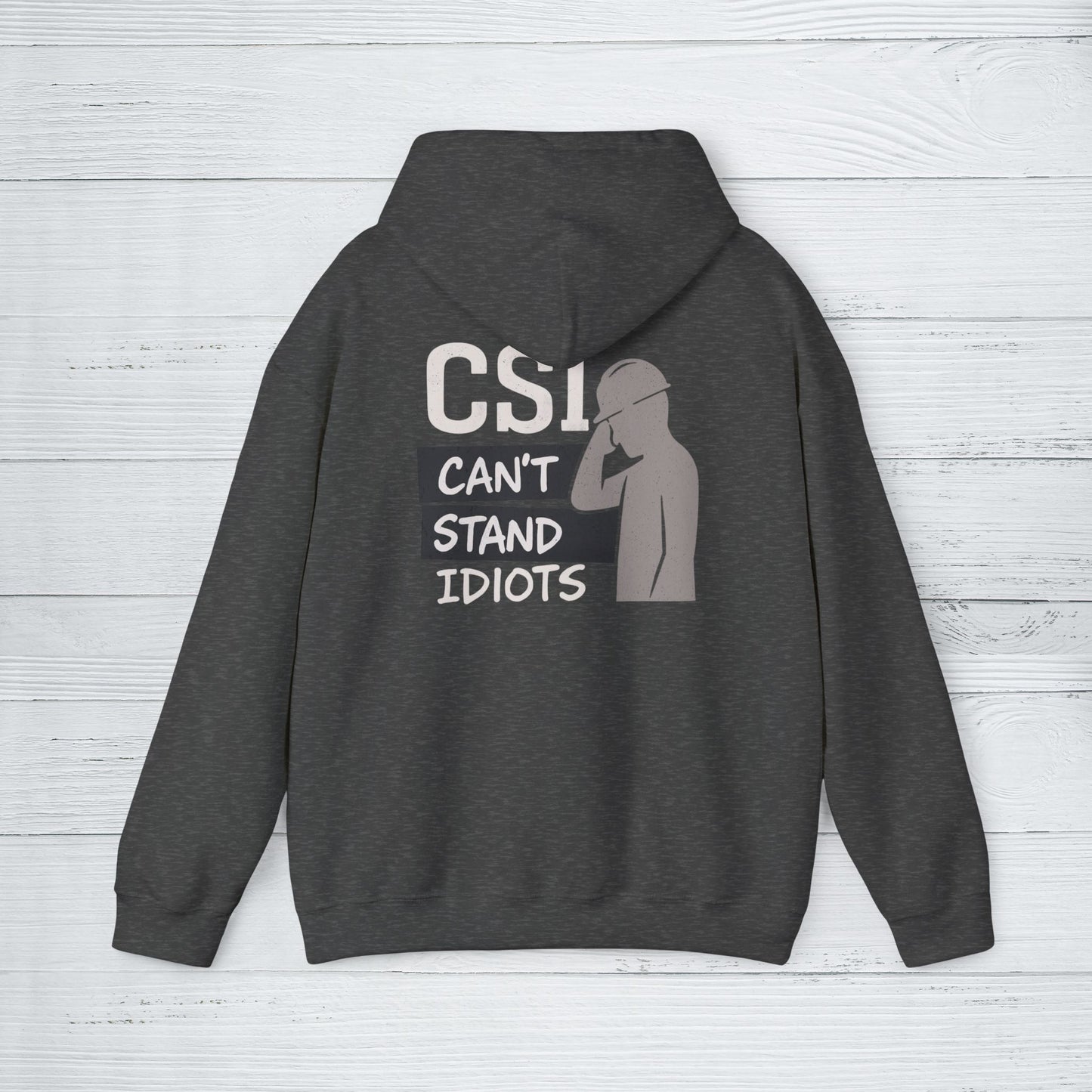 'CSI: Can’t Stand Idiots' Hoodie, Motivational Sweater