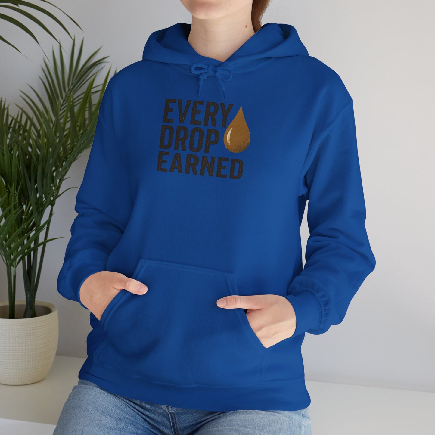 'Every Drop Earned' Hoodie, Motivational Sweater