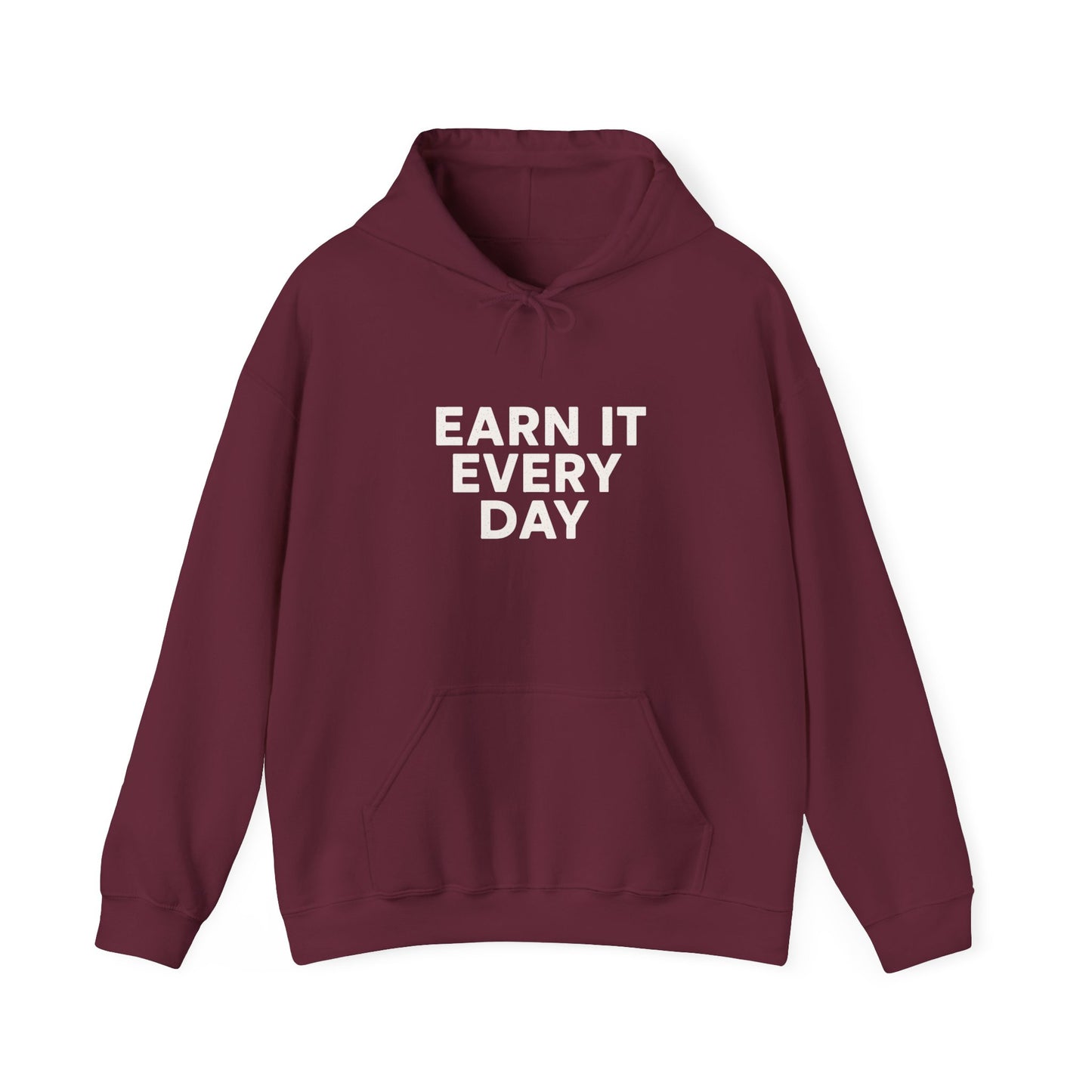 'Earn It Every Day' Men's Hoodie, Motivational Sweater
